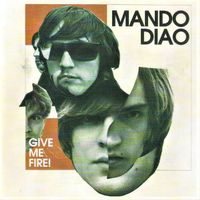 Mando Diao ‎– Give Me Fire!