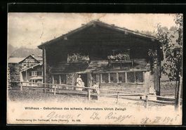 Wildhaus, Geburtshaus des schweiz. Refor