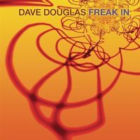 DAVE DOUGLAS (CD) Freak In  NEUWERTIG!