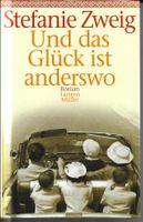 Stefanie Zweig - Und das Glück ist anderswo