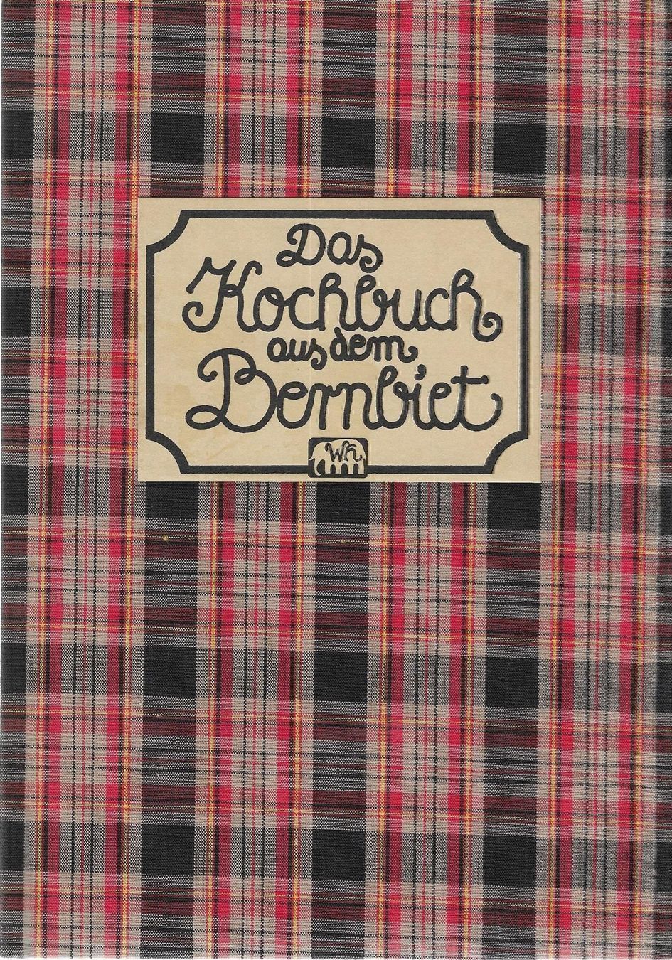 Bücher: Das Kochbuch aus dem Bernbiet – Gebraucht aus Bern von Grindelwaldaus