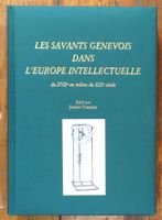 Savants genevois dans l'Europe intellectuelle (XVIIe-XIXe)