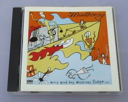 MUDHONEY - Every Good Boy Deserves Fudge