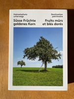 Heimatschutz unterwegs: Süsse Früchte goldenes Korn.