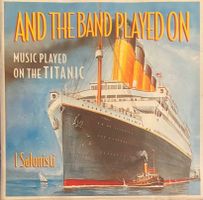 AND THE BAND PLAYED ON MUSIC PLAYED ON TITANIC I Salonist