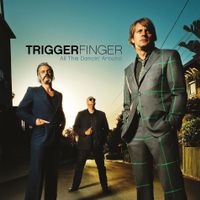 Triggerfinger - All This Dancin' Around - 3 Bonustracks!