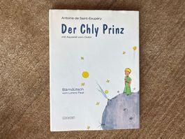 Der Chly Prinz- Der kleine Prinz - Saint-Exupéry