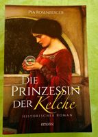 Pia Rosenberger Die Prinzessin der Kelche Historischer Roman