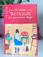 Die kleine Werkstatt der geretteten Dinge : WOHLFÜHLROMAN