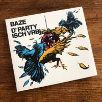 Baze – D’Party Isch Vrbi CD, Chlyklass, Stiller Has