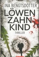 Bengtsdotter Lina - Löwenzahnkind / Thriller