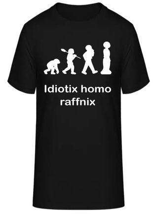 T-Shirt Idiotix homo raffnix