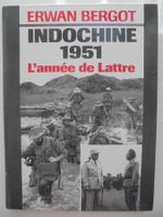 Indochine 1951. L'année de Lattre " par Erwan Bergot