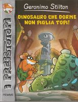 Italian GERONIMO STILTON I PREISTOTOPI # 7 DINOSAURO CHE DOR