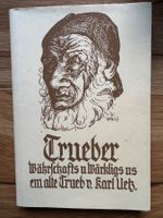 Trueber: Währschafts und Wärkligs - Karl Uetz, Rarität!