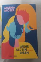 Milena Moser - Mehr als ein Leben, Roman