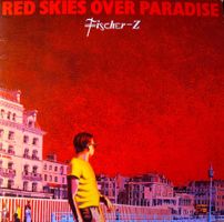 Fischer-Z Red skies over paradise