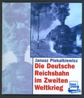 Die Deutsche Reichsbahn im Zweiten Weltkrieg neu