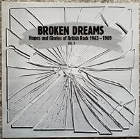 Broken Dreams (Hopes & Glories Of British Rock1963-69) Vol.3