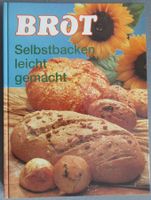 Brot - Selbstbacken leicht gemacht - über 170 Backrezepte