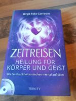 Zeitreisen. Heilung für Körper&Geist. Birgit Feliz Carrasco