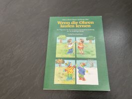 Wenn die Ohren laufen lernen-Wegweiser zur musikalisch Erzie