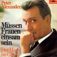 Alexander Peter - Müssen Frauen einsam sein (7")