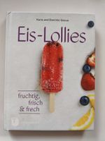 Eis-Lollies: Das Kochbuch für fruchtige Sommer-Erfrischung