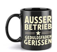 Lustige Kaffeetasse "Ausser Betrieb" - Geduldsfaden gerissen