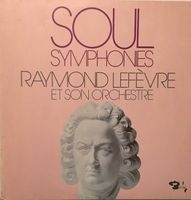 Orchestre Raymond Lefèvre - Soul Symphonies  (2 LPs)