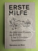 Stanislaus von Moos: Erste Hilfe. Architekturdiskurs n. 1940
