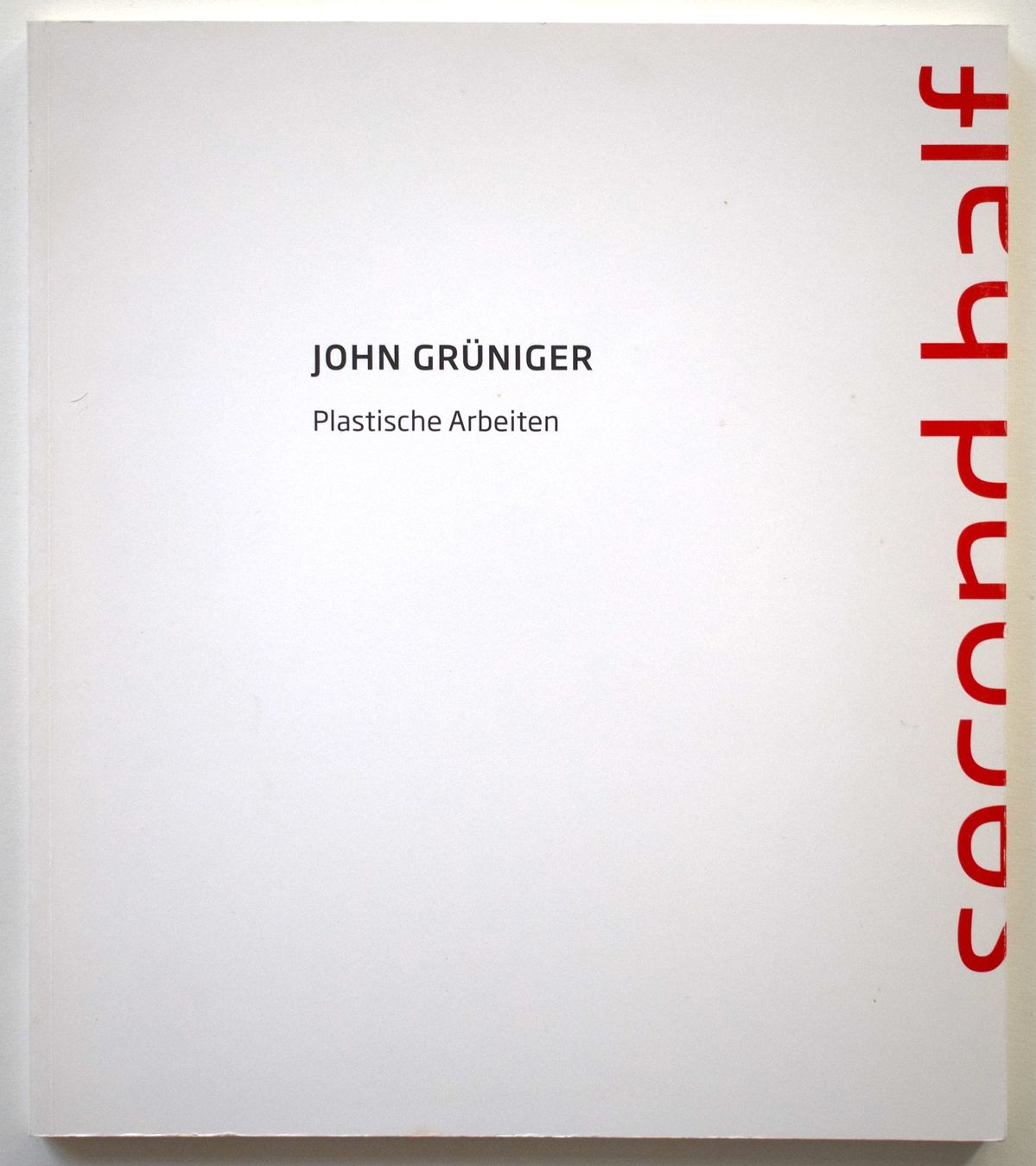 Libri: John GRÜNIGER Second Half  Plastische Arbeiten Konstruktiv – Usato da Zürich venduto da kunstarchiv.online 1