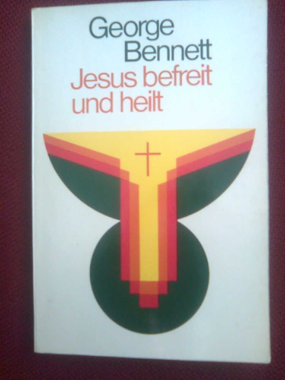 Libri: George Bennett Jesus befreit und heilt – Usato da Basel venduto da Alacant