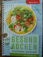 Betty Bossi: Gesund kochen, ausgewogen geniessen