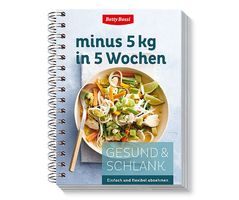 Gesund & Schlank minus 5 Kg. in 5 Tagen Betty Bossi