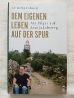Felix Bernhard; Dem Leben auf der Spur (Jakobsweg)     *