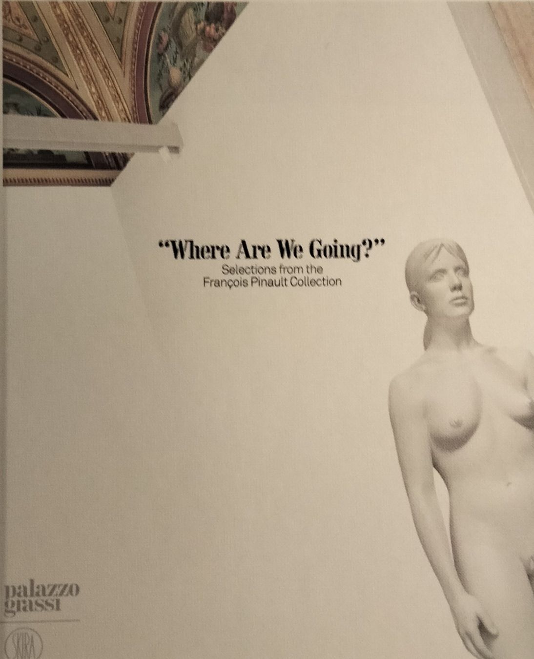 Bücher: "Where Are We Going?"  Palazzo Grassi Kunstbuch – Neu (gemäss Beschreibung) aus Niederglatt ZH von Siegfried67 1