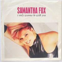 SAMANTHA FOX - I ONLY WANNA BE WITH YOU
