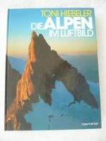 Toni Hiebeler ALPEN im Luftbild (Reihe Rosenheimer Raritäten