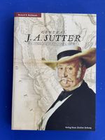 General J. A. Sutter - Ein Leben auf der Flucht nach vorn.