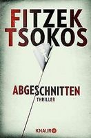 Abgeschnitten - Fitzek TSOKOS - Taschenbuch 2013