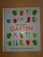 So geht Garten: Das Gartenbuch für Einsteiger