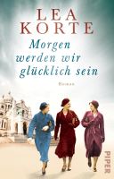 Korte Lea - Morgen werden wir glücklich sein / Hist.Roman
