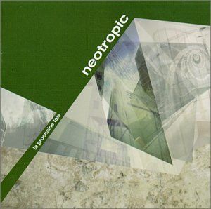 CD: Neotropic - La Prochaine Fois – Usato da Altdorf UR venduto da boardsofcanada