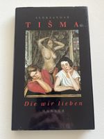 Aleksandar Tisma - Die wir lieben, Roman
