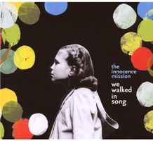 The Innocence Mission - We Walked In Song (Digipack+bonustr)