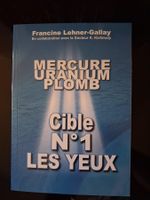 Livre santé : MERCURE URANIUM PLOMB Cible N°1 Les Yeux