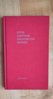 Peter Zumthor; Architektur denken, 3 Auflage Birkhäuser Verl