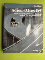 Karl Iten: Adieu – altes Uri. Aspekte des Wandels