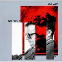 Live Wire: No fright LP